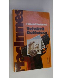 Kirjailijan Helen MacInnes käytetty kirja Tehtävä Delfoissa : jännitysromaani