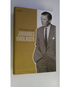 Kirjailijan Jukka Seppinen käytetty kirja Isänmaan asiat : Johannes Virolaisen elämäkerta