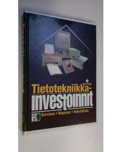 Kirjailijan Matti Karvinen käytetty kirja Tietotekniikkainvestoinnit : valmistelijan ja johdon opas