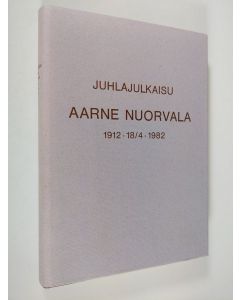 käytetty kirja Juhlajulkaisu Aarne Nuorvala 1912 - 18/4 - 1982