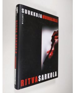 Kirjailijan Ritva Sarkola käytetty kirja Suukkoja murhaajalle : jännitysromaani