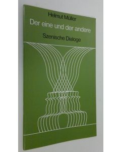 Kirjailijan Helmut Muller käytetty teos Der eine und der andere : Szenische Dialoge (ERINOMAINEN)