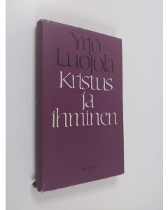 Kirjailijan Yrjö Luojola käytetty kirja Kristus ja ihminen