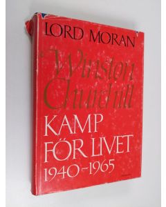 käytetty kirja Winston Churchill - Kamp för livet 1940-1965 : ur Lord Morans dagböcker 2