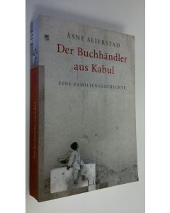Kirjailijan Åsne Seierstad käytetty kirja Der Buchhändler aus Kabul : Eine familiengeschichte