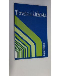 Kirjailijan Lauri Leikkonen käytetty kirja Terveisiä kirkosta (ERINOMAINEN)