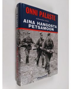 käytetty kirja Aina Hangosta Petsamoon : jatkosodan ääniä