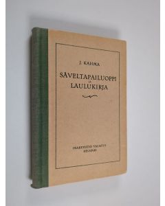 Kirjailijan J. Kahma käytetty kirja Säveltapailuoppi ja laulukirja