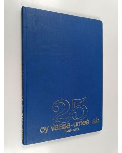 Kirjailijan Kaj Hagman & Jarl Finne käytetty kirja 25 Oy Vaasa-Umeå ab 1948-1973
