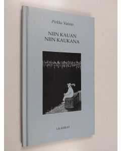 Kirjailijan Pirkko Vainio käytetty kirja Niin kauan, niin kaukana