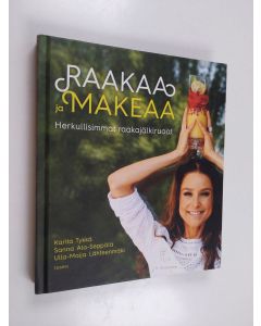 Kirjailijan Karita Tykkä käytetty kirja Raakaa ja makeaa : herkullisimmat raakajälkiruoat