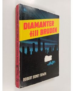 Kirjailijan Robert Sidney Bowen käytetty kirja Diamanter till bruden