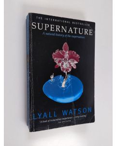 Kirjailijan Lyall Watson käytetty kirja Supernature - A Natural History of the Supernatural