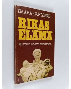 Kirjailijan Saara Carlsnäs käytetty kirja Rikas elämä : mustien Saara muistelee