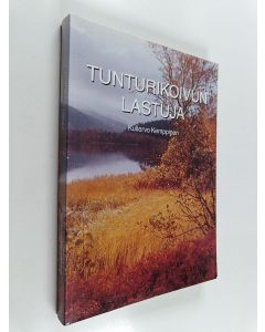 Kirjailijan Kullervo Kemppinen käytetty kirja Tunturikoivun lastuja : tarinoita ja kuvia muistorikkailta vaellusretkiltä Lapin tuntureille viitenä vuosikymmenenä 1948-1996