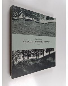 Kirjailijan Tapio Heikkilä käytetty kirja Visuaalinen maisemaseuranta : kulttuurimaiseman muutosten valokuvadokumentointi : teksti