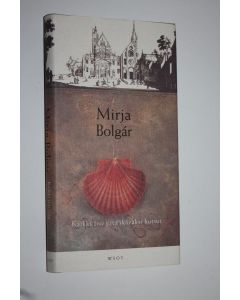 Kirjailijan Mirja Bolgar käytetty kirja Kaikki tuo jota ikäväksi kutsut