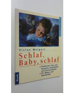 Kirjailijan Vivian Weigert käytetty kirja Schlaf, Baby, schlaf : praktische Tips zum besseren Einschlafen und Durchschlafen (ERINOMAINEN)