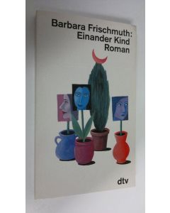Kirjailijan Barbara Frischmuth käytetty kirja Einander Kind : Roman