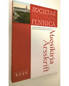 käytetty kirja Suomen kirkkohistoriallisen seuran vuosikirja 2012 = Finska kyrkohistoriska samfundet årsskrift (ERINOMAINEN)