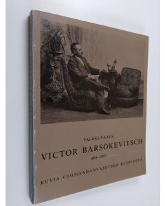 Kirjailijan Viktor Barsokevitsch käytetty kirja Valokuvaaja Victor Barsokevitsch 1863-1933 : kuvia vuosisadanvaihteen Kuopiosta