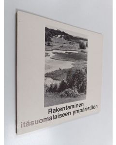 käytetty kirja Rakentaminen itäsuomalaiseen ympäristöön