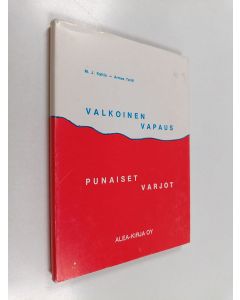 Kirjailijan M.j Kaltio käytetty kirja Valkoinen vapaus - punaiset varjot : Lenin ja kumpp. suomalaisin silmin