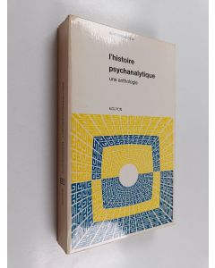 Kirjailijan Alain Besançon käytetty kirja L'histoire psychanalytique; une anthologie - Recueil de textes présentés et commentés