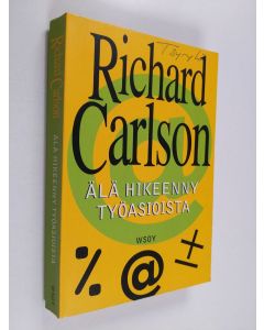 Kirjailijan Richard Carlson käytetty kirja Älä hikeenny työasioista