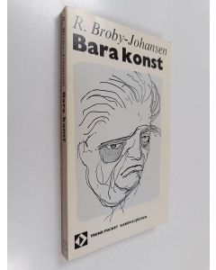Kirjailijan R. Broby-Johansen käytetty kirja Bara konst : skrivet och talat om konst under ett halvsekel
