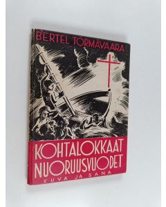 Kirjailijan Bertel Törmävaara käytetty kirja Kohtalokkaat nuoruusvuodet