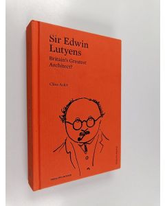 Kirjailijan Clive Aslet käytetty kirja Sir Edwin Lutyens : Britain's Greatest Architect?