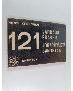 Kirjailijan Hans Karlgren käytetty kirja 121 vardagsfraser : språkets skiljemynt = 121 jokapäiväistä sanontaa : puheen vaihtokolikoita