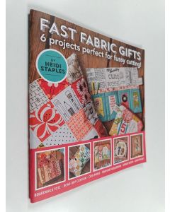 käytetty teos Fast fabric gifts - 6 projects perfect for fussy cutting