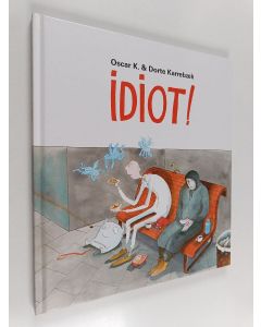 Kirjailijan Oscar K käytetty kirja Idiot!