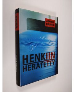 Kirjailijan Jouko Raivio käytetty kirja Henkiin herätetty : jännitysromaani