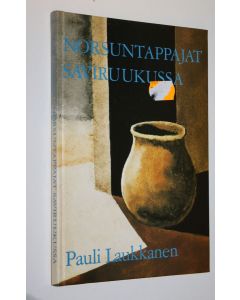 Kirjailijan Pauli Laukkanen käytetty kirja Norsuntappajat saviruukussa