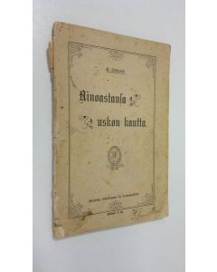 Kirjailijan Elias Schrenk käytetty kirja Ainoastansa uskon kautta : kaksitoista puhetta