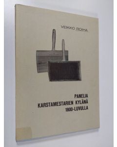 Kirjailijan Veikko Roiha käytetty kirja Panelia karstamestarien kylänä 1800-luvulla