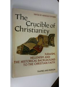 Tekijän Arnold Toynbbee  käytetty kirja The Crucible of Christianity : Judaism, hellenism and the historical background to the christian faith