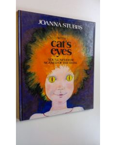 Kirjailijan Joanne Stubbs käytetty kirja With cat's eyes you'll never be scared of the dark