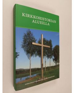 Tekijän Ilkka ym. Huhta  käytetty kirja Kirkkohistorian alueilla : juhlakirja professori Hannu Mustakallion täyttäessä 60 vuotta