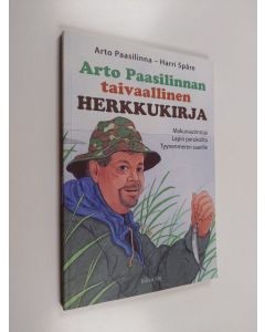 Kirjailijan Arto Paasilinna & Harri Spåre käytetty kirja Arto Paasilinnan taivaallinen herkkukirja : makunautintoja Lapin perukoilta Tyynenmeren saarille (signeerattu, ERINOMAINEN)