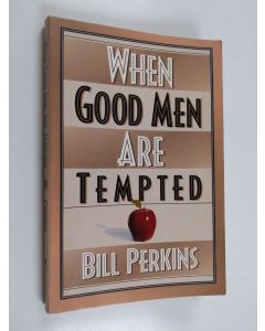Kirjailijan Bill Perkins käytetty kirja When Good Men Are Tempted