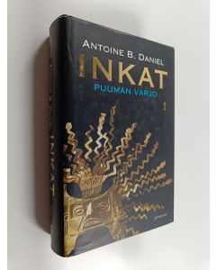 Kirjailijan Antoine B. Daniel käytetty kirja Inkat : Puuman varjo