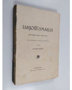 Kirjailijan Santeri Ivalo käytetty kirja Lahjoitusmailla : historiallinen näytelmä : neljä näytöstä kuutena kuvaelmana