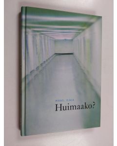 Kirjailijan Mikael Ojala käytetty kirja Huimaako