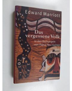 Kirjailijan Edward Marriott käytetty kirja Das vergessene Volk - in den Dschungeln von Papua-Neuginea