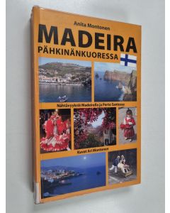 Kirjailijan Anita Montonen käytetty kirja Madeira pähkinänkuoressa : Nähtävyyksiä Madeiralla ja Porto Santossa