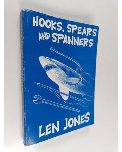 Kirjailijan Len Jones käytetty kirja Hooks, Spears and Spanners